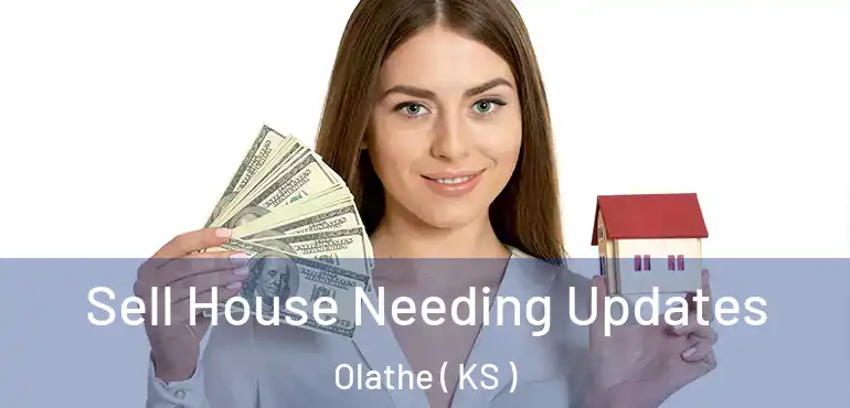  Sell House Needing Updates Olathe ( KS )