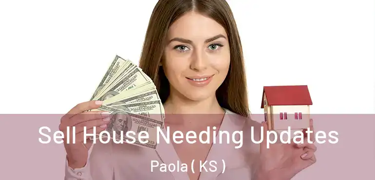  Sell House Needing Updates Paola ( KS )