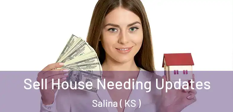  Sell House Needing Updates Salina ( KS )
