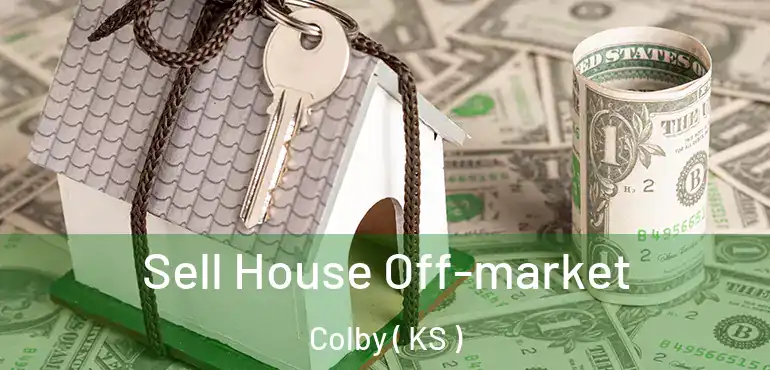  Sell House Off-market Colby ( KS )