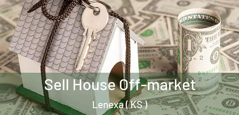  Sell House Off-market Lenexa ( KS )