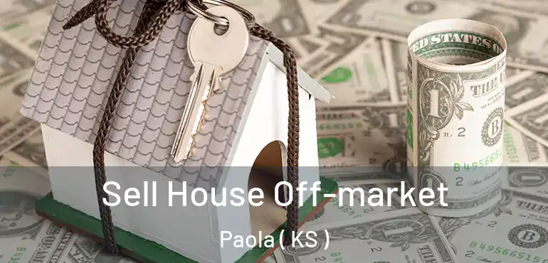  Sell House Off-market Paola ( KS )