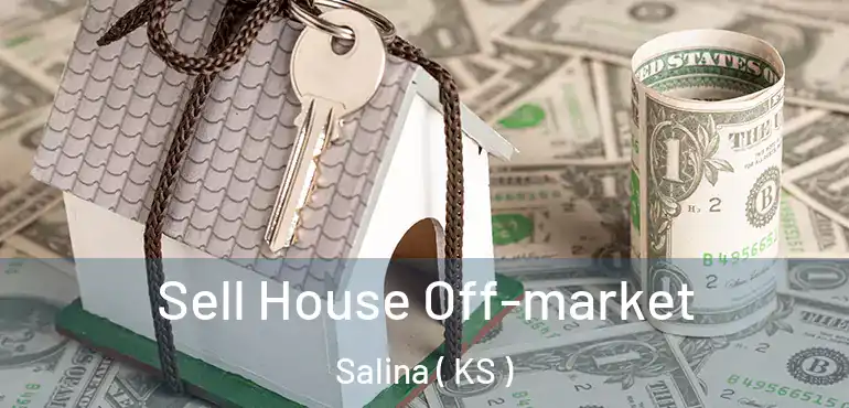  Sell House Off-market Salina ( KS )