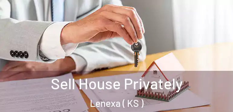  Sell House Privately Lenexa ( KS )