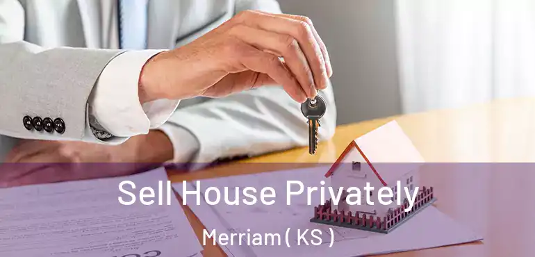  Sell House Privately Merriam ( KS )