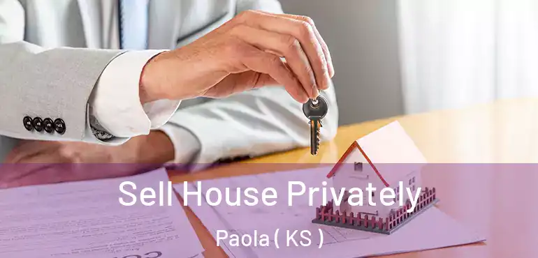  Sell House Privately Paola ( KS )
