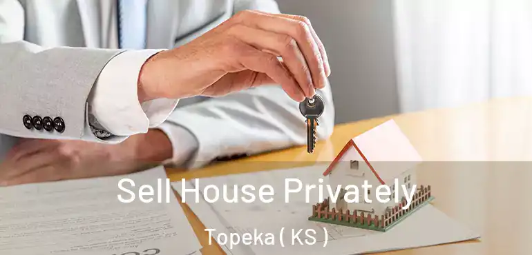  Sell House Privately Topeka ( KS )
