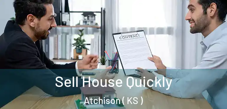  Sell House Quickly Atchison ( KS )