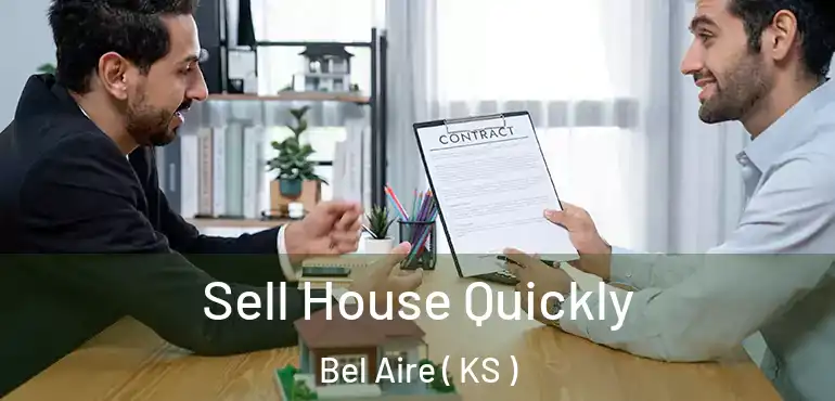  Sell House Quickly Bel Aire ( KS )