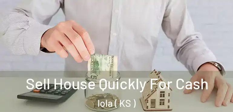  Sell House Quickly For Cash Iola ( KS )
