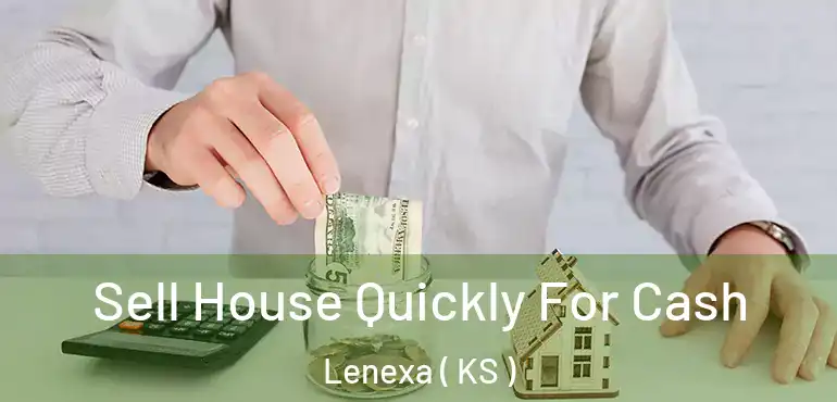 Sell House Quickly For Cash Lenexa ( KS )