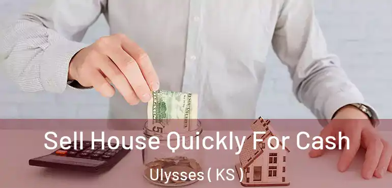  Sell House Quickly For Cash Ulysses ( KS )