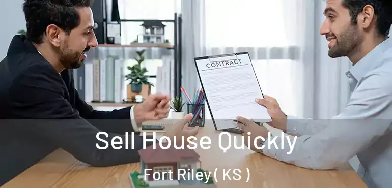  Sell House Quickly Fort Riley ( KS )