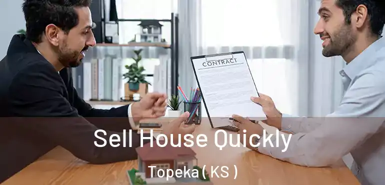  Sell House Quickly Topeka ( KS )