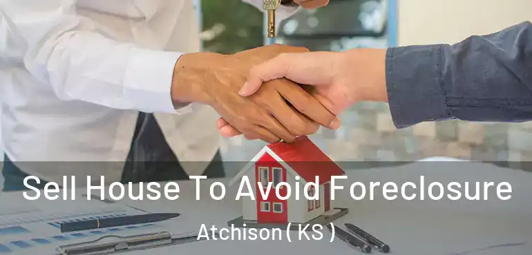  Sell House To Avoid Foreclosure Atchison ( KS )