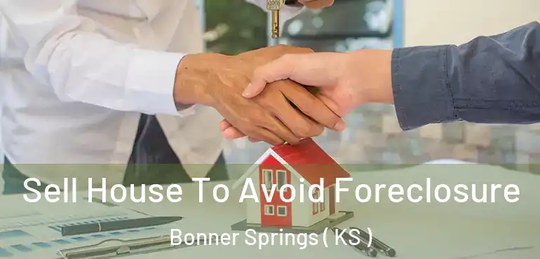  Sell House To Avoid Foreclosure Bonner Springs ( KS )