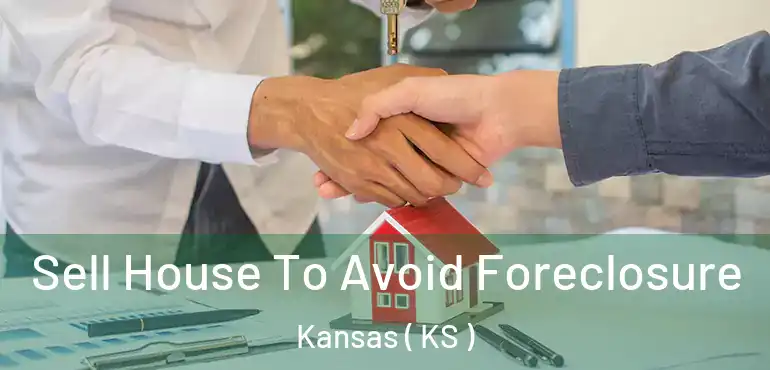  Sell House To Avoid Foreclosure Kansas ( KS )