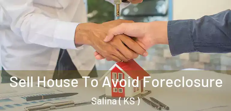  Sell House To Avoid Foreclosure Salina ( KS )
