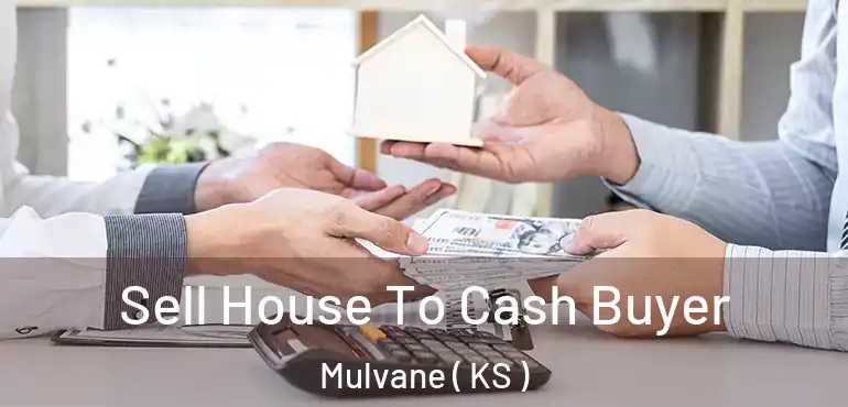 Sell House To Cash Buyer Mulvane ( KS )