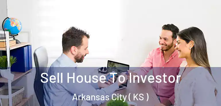 Sell House To Investor Arkansas City ( KS )
