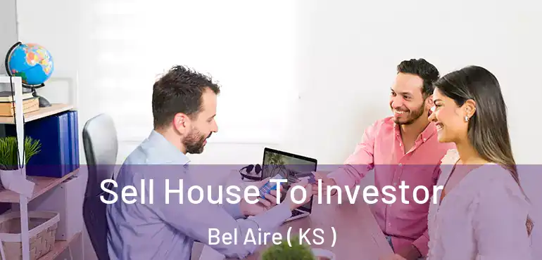  Sell House To Investor Bel Aire ( KS )