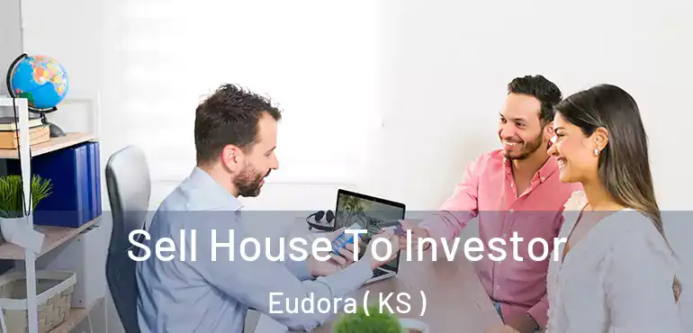  Sell House To Investor Eudora ( KS )