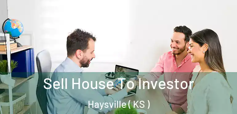  Sell House To Investor Haysville ( KS )