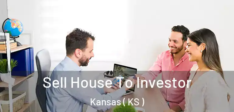  Sell House To Investor Kansas ( KS )