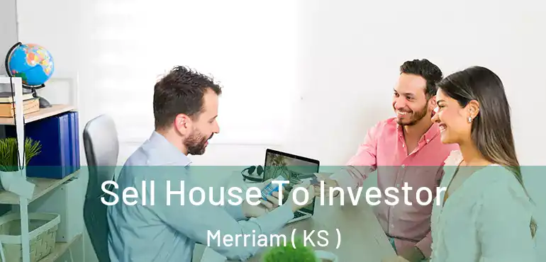  Sell House To Investor Merriam ( KS )