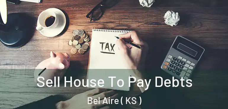  Sell House To Pay Debts Bel Aire ( KS )