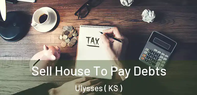  Sell House To Pay Debts Ulysses ( KS )