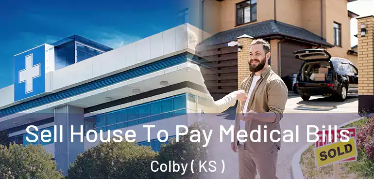  Sell House To Pay Medical Bills Colby ( KS )