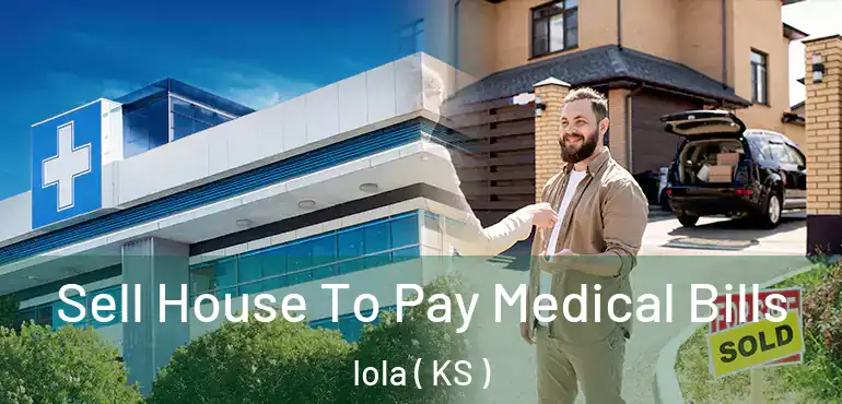  Sell House To Pay Medical Bills Iola ( KS )