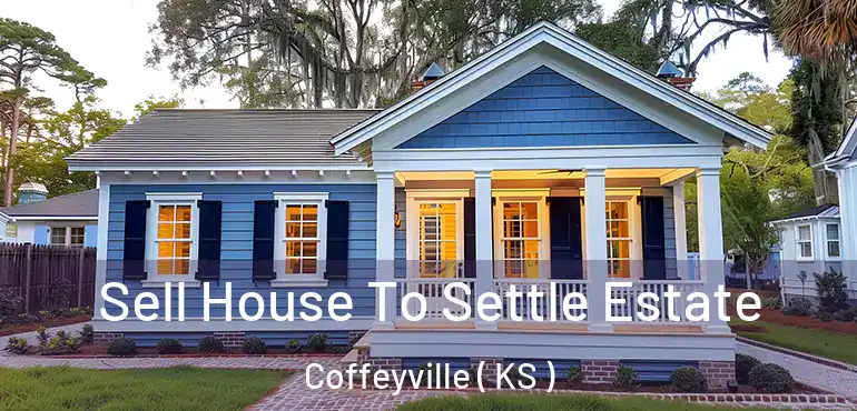  Sell House To Settle Estate Coffeyville ( KS )