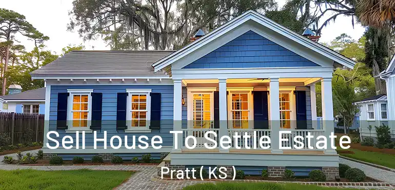  Sell House To Settle Estate Pratt ( KS )