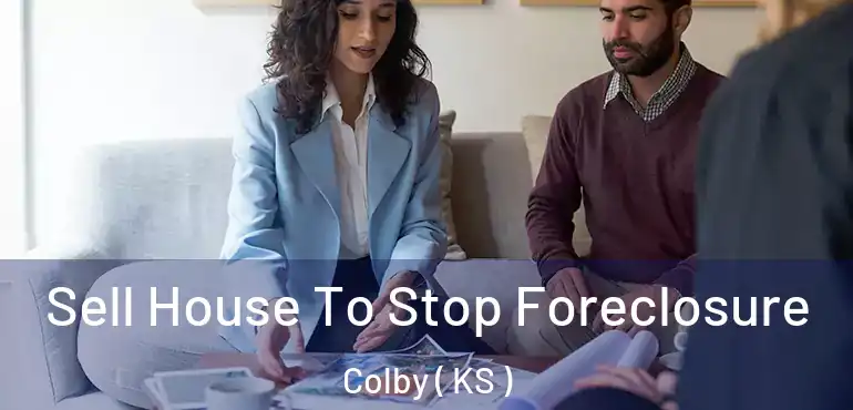  Sell House To Stop Foreclosure Colby ( KS )