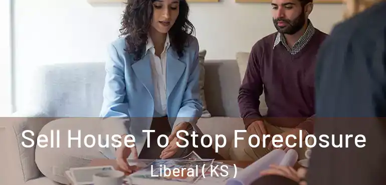  Sell House To Stop Foreclosure Liberal ( KS )