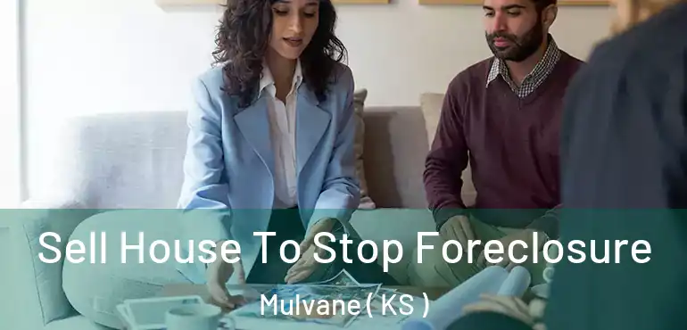  Sell House To Stop Foreclosure Mulvane ( KS )