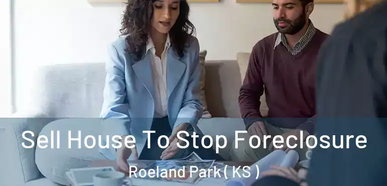  Sell House To Stop Foreclosure Roeland Park ( KS )