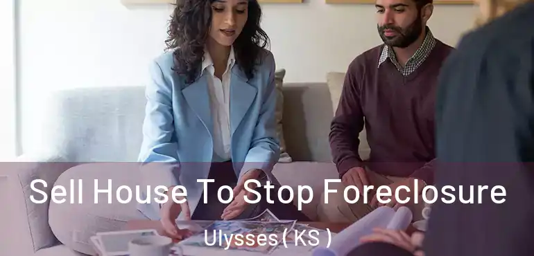  Sell House To Stop Foreclosure Ulysses ( KS )