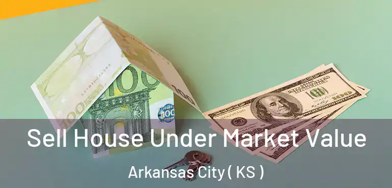  Sell House Under Market Value Arkansas City ( KS )