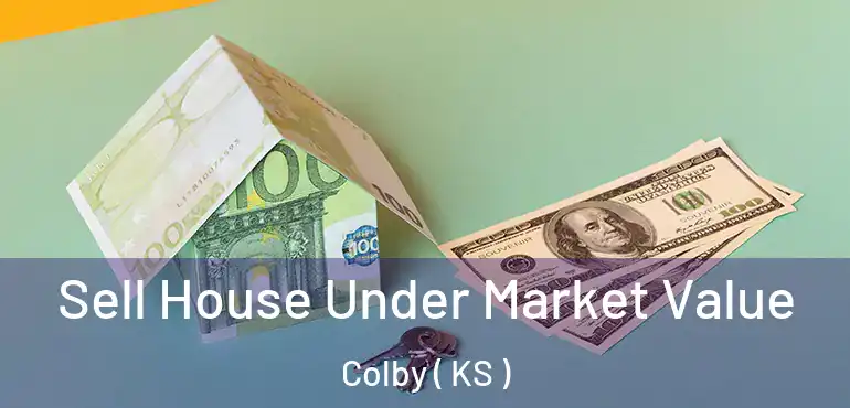  Sell House Under Market Value Colby ( KS )