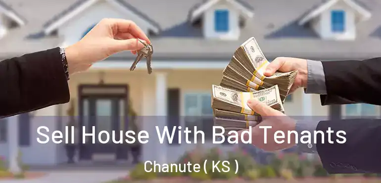  Sell House With Bad Tenants Chanute ( KS )