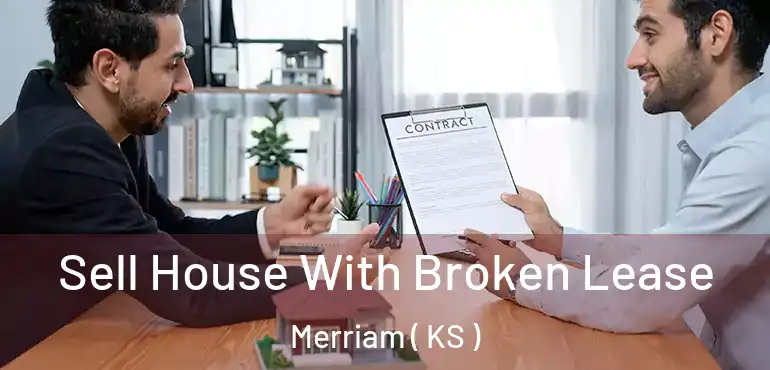  Sell House With Broken Lease Merriam ( KS )