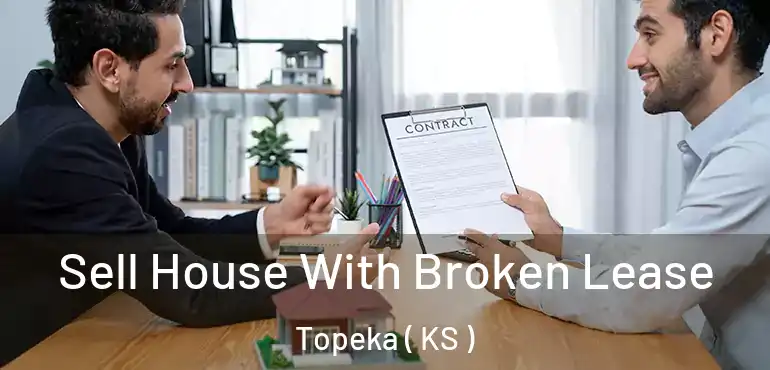  Sell House With Broken Lease Topeka ( KS )