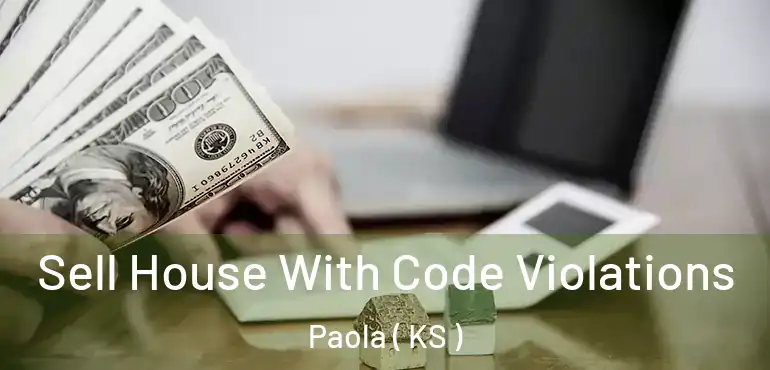  Sell House With Code Violations Paola ( KS )