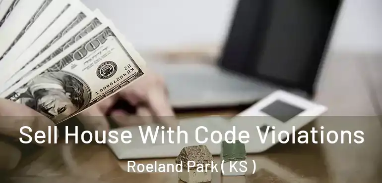 Sell House With Code Violations Roeland Park ( KS )