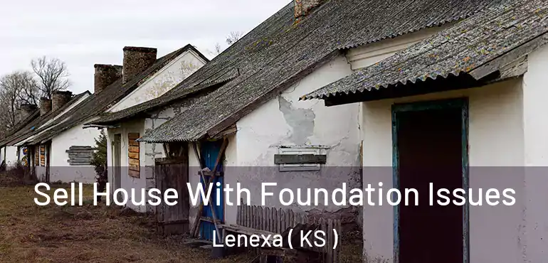  Sell House With Foundation Issues Lenexa ( KS )