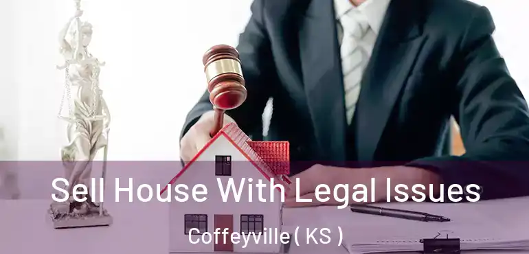  Sell House With Legal Issues Coffeyville ( KS )