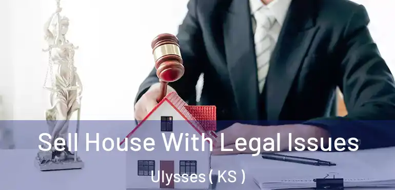  Sell House With Legal Issues Ulysses ( KS )